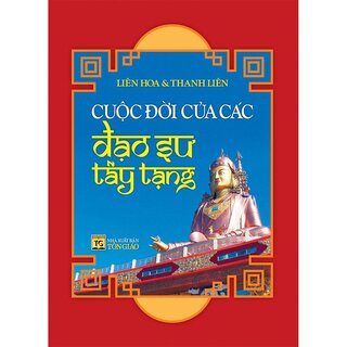 Cuộc Đời Của Các Đạo Sư Tây Tạng - Liên Hoa, Thanh Liên