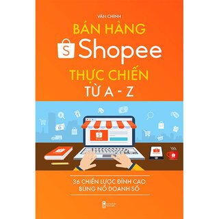 Bán Hàng Shopee Thực Chiến Từ A - Z