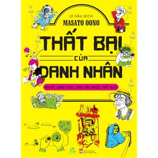 Thất Bại Của Danh Nhân - Người Càng Giỏi Càng Gặp Nhiều Thất Bại