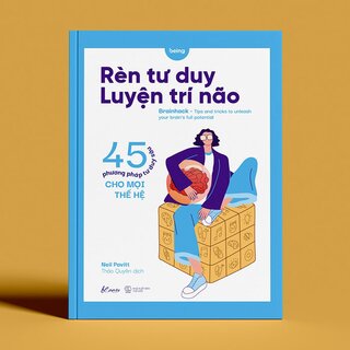 Rèn Tư Duy Luyện Trí Não - 45 Phương Pháp Tư Duy Sâu Cho Mọi Thế Hệ