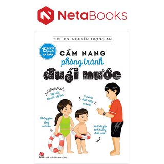 15 Bí Kíp Giúp Tớ An Toàn - Cẩm Nang Phòng Tránh Đuối Nước