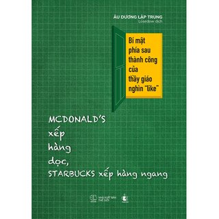 Mcdonald’s Xếp Hàng Dọc, Starbucks Xếp Hàng Ngang - Bí Mật Phía Sau Thành Công Của Thầy Giáo Ngàn “Like”