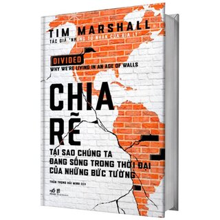 Chia Rẽ - Tại Sao Chúng Ta Đang Sống Trong Thời Đại Của Những Bức Tường (Bìa Cứng)