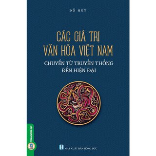 Các Giá Trị Văn Hóa Việt Nam Từ Truyền Thống Đến Hiện Đại