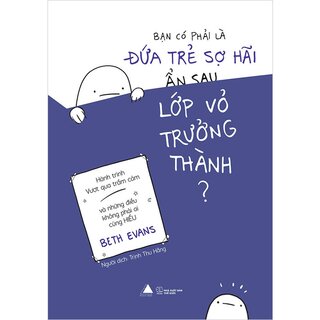 Bạn Có Phải Là Đứa Trẻ Sợ Hãi Ẩn Sau Lớp Vỏ Trưởng Thành?