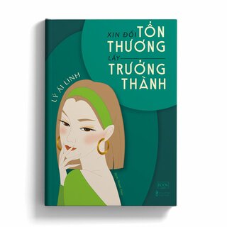 Xin Đổi Tổn Thương Lấy Trưởng Thành