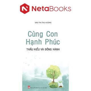 Cùng Con Hạnh Phúc - Thấu Hiểu Và Đồng Hành - Đào Thị Thu Hương