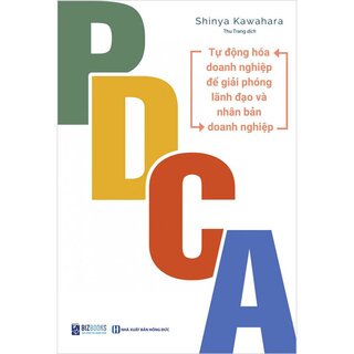 PDCA: Tự Động Hóa Doanh Nghiệp Để Giải Phóng Lãnh Đạo Và Nhân Bản Doanh Nghiệp