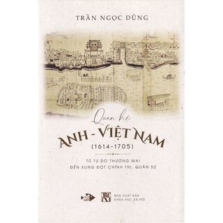 Quan Hệ Anh – Việt Nam (1614-1705) - Từ Tự Do Thương Mại Đến Xung Đột Chính Trị, Quân Sự
