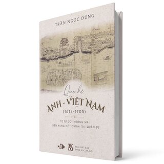 Quan Hệ Anh – Việt Nam (1614-1705) - Từ Tự Do Thương Mại Đến Xung Đột Chính Trị, Quân Sự