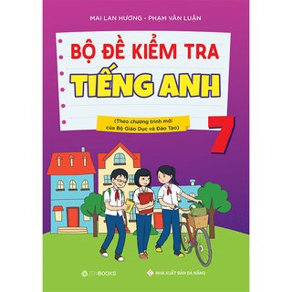 Bộ Đề Kiểm Tra Tiếng Anh 7 - Chương Trình Thí Điểm