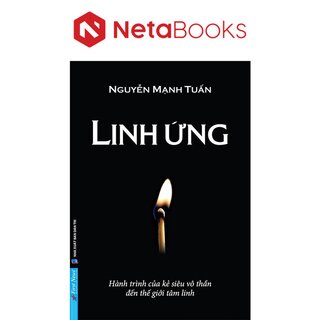 Linh Ứng - Hành Trình Của Kẻ Siêu Vô Thần Đến Thế Giới Tâm Linh