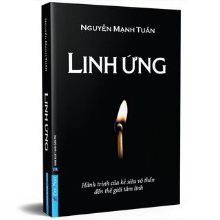 Linh Ứng - Hành Trình Của Kẻ Siêu Vô Thần Đến Thế Giới Tâm Linh