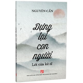 Dựng Lại Con Người Lời Của Kẻ Sĩ