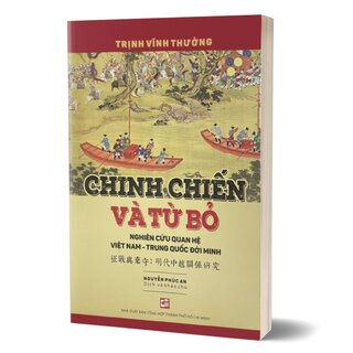 Chinh Chiến Và Từ Bỏ: Nghiên Cứu Quan Hệ Việt Nam - Trung Quốc Đời Minh