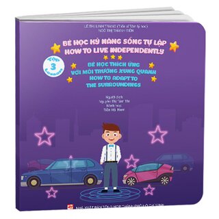 Bé Học Kỹ Năng Sống Tự Lập - Tập 3: Bé Học Thích Ứng Với Môi Trường Xung Quanh