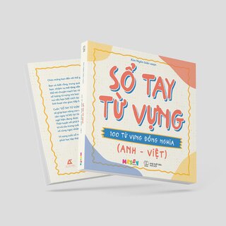 Sổ Tay Từ Vựng - 100 Từ Vựng Đồng Nghĩa (Anh - Việt)