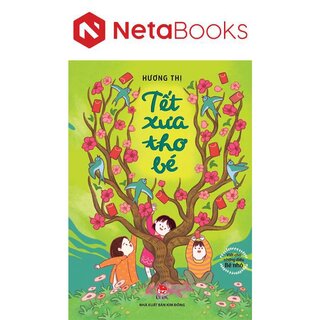 Viết Cho Những Điều Bé Nhỏ - Tết Xưa Thơ Bé