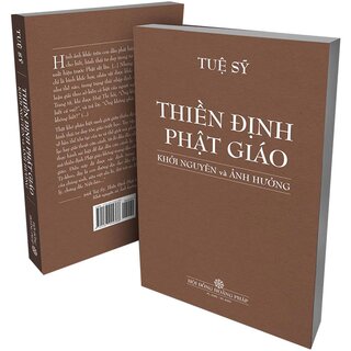 Thiền Định Phật Giáo - Khởi Nguyên Và Ảnh Hưởng (Tái bản)