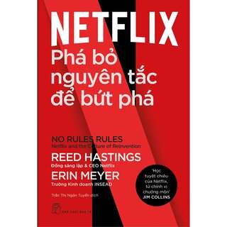 Netflix - Phá Bỏ Nguyên Tắc Để Bứt Phá