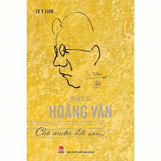 Nhạc Sĩ Hoàng Vân - Cho Muôn Đời Sau