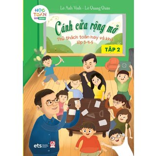 Cánh Cửa Rộng Mở - Thử Thách Toán Hay Và Khó Lớp 3-4-5 - Tập 2