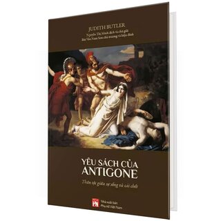 Yêu Sách Của Antigone - Thân Tộc Giữa Sự Sống Và Cái Chết (Bìa Cứng)
