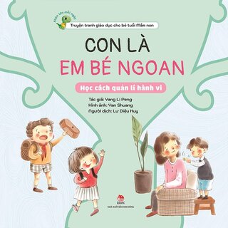 Khôn Lớn Mỗi Ngày - Con Là Em Bé Ngoan - Học Cách Quản Lí Hành Vi