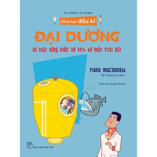 Khoa Học Diệu Kì - Đại Dương - Sự Thật Sũng Nước Về 72% Bề Mặt Trái Đất