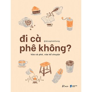 Đi Cà Phê Không? Vừa Cà Phê, Vừa Kể Chuyện