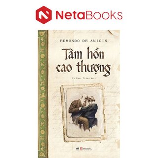 Tâm Hồn Cao Thượng - Edmondo De Amicis
