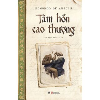 Tâm Hồn Cao Thượng - Edmondo De Amicis