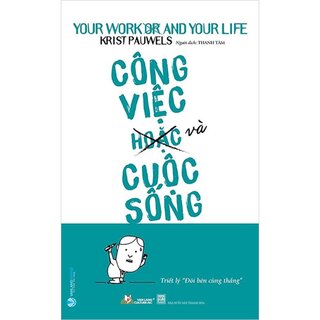 Công Việc Hoặc Và Cuộc Sống - Triết Lý Đôi Bên Cùng Thắng