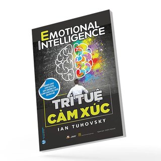 Trí Tuệ Cảm Xúc - Nâng Cao Chỉ Số EQ - Xây Dựng Và Làm Chủ Các Mối Quan Hệ