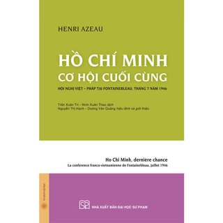 Hồ Chí Minh, Cơ Hội Cuối Cùng - Hội Nghị Việt – Pháp Tại Fontainebleau, Tháng 7 Năm 1946 (Bìa Cứng)