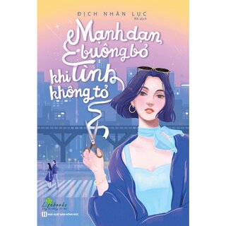 Mạnh Dạn Buông Bỏ Khi Tình Không Tỏ