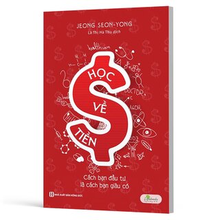 Học Về Tiền - Cách Bạn Đầu Tư Là Cách Bạn Giàu Có