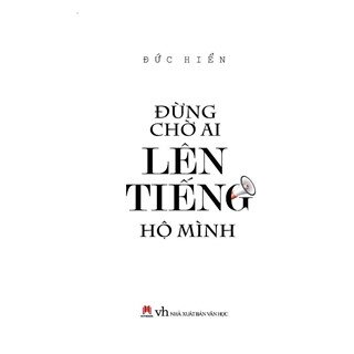 Đừng Chờ Ai Lên Tiếng Hộ Mình