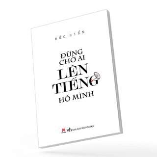 Đừng Chờ Ai Lên Tiếng Hộ Mình