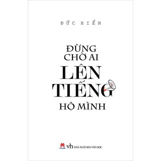 Đừng Chờ Ai Lên Tiếng Hộ Mình