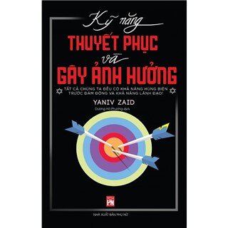 Kỹ Năng Thuyết Phục Và Gây Ảnh Hưởng