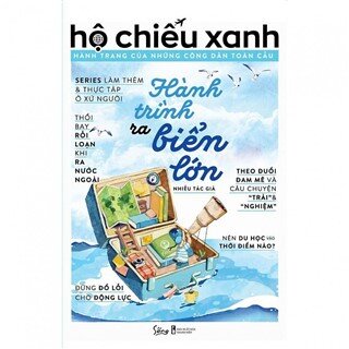 Hộ Chiếu Xanh: Hành Trang Của Những Công Dân Toàn Cầu - Hành Trình Ra Biển Lớn (Tái Bản)