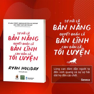 Sợ Hãi Là Bản Năng, Quyết Đoán Là Bản Lĩnh, Can Đản Là Tôi Luyện