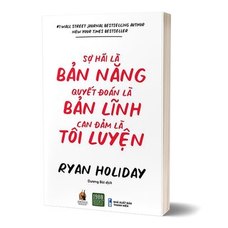 Sợ Hãi Là Bản Năng, Quyết Đoán Là Bản Lĩnh, Can Đản Là Tôi Luyện