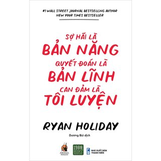 Sợ Hãi Là Bản Năng, Quyết Đoán Là Bản Lĩnh, Can Đản Là Tôi Luyện