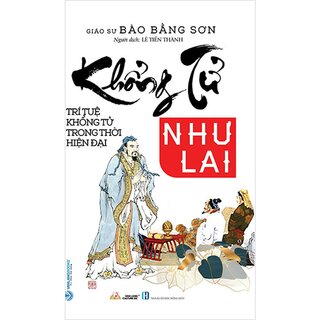 Khổng Tử Như Lai - Trí Tuệ Khổng Tử Trong Thời Hiện Đại