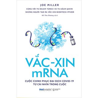 Vắc-xin mRNA - Cuộc Chinh Phục Đại Dịch Covid-19 Từ Cái Nhìn Trong Cuộc