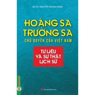 Hoàng Sa, Trường Sa Chủ Quyền Của Việt Nam - Tư Liệu Và Sự Thật Lịch Sử