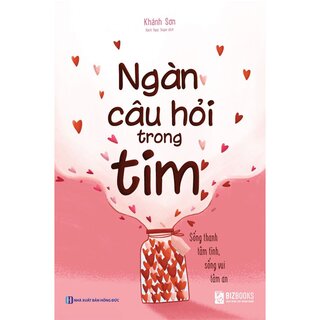 Ngàn Câu Hỏi Trong Tim - Sống Thanh Tâm Tĩnh, Sống Vui Tâm An