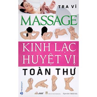 Massage - Kinh Lạc Huyệt Vị Toàn Thư - Tái Bản 2022